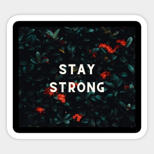 Stay Strong- Good vibes Sticker